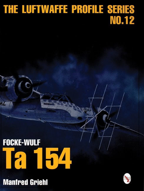 Griehl, Manfred | Luftwaffe profile series no.12 : Focke-wulf ta 154
