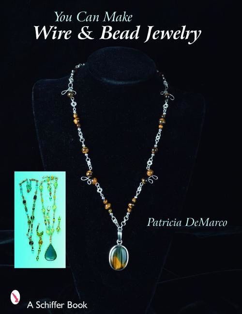 Patricia De Marco | You Can Make Wire & Bead Jewelry