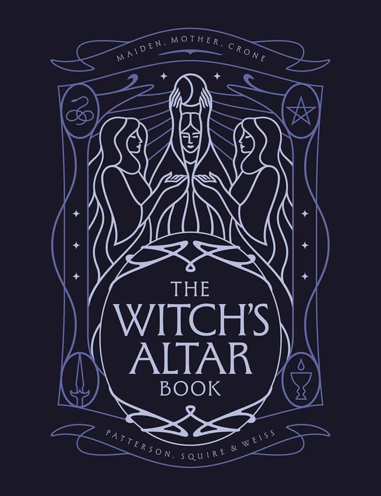 Squire, Lindsay | Weiss, Nicole | Patterson, Rachel | The Witch's Altar Book : The definitive guide to modern witchcraft