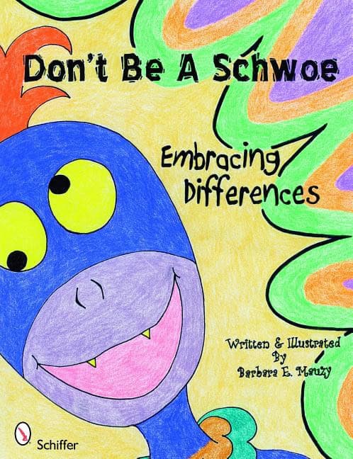 Barbara Mauzy | Don'T Be A Schwoe : Embracing Differences
