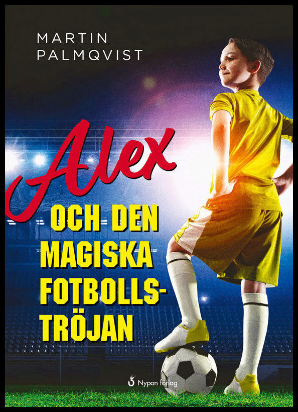 Palmqvist, Martin | Alex och den magiska fotbollströjan
