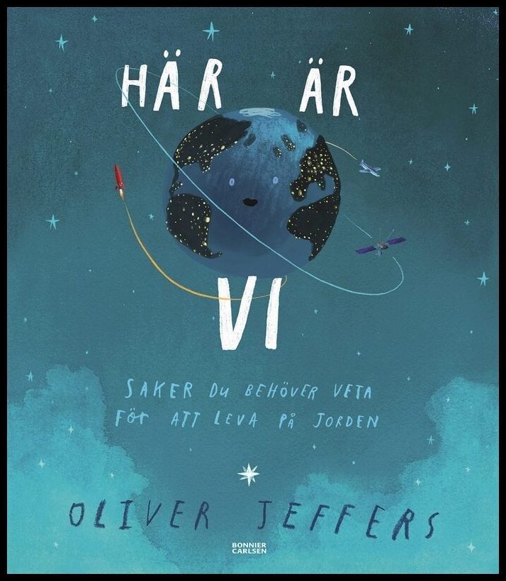 Jeffers, Oliver | Här är vi : Saker du behöver veta för att leva på jorden