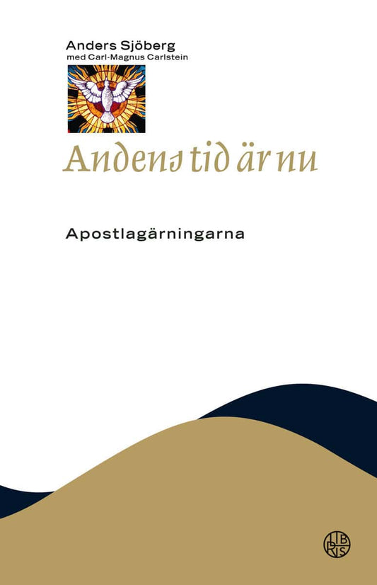 Sjöberg, Anders | Carlstein, Carl-Magnus | Andens tid är nu : Apostlagärningarna