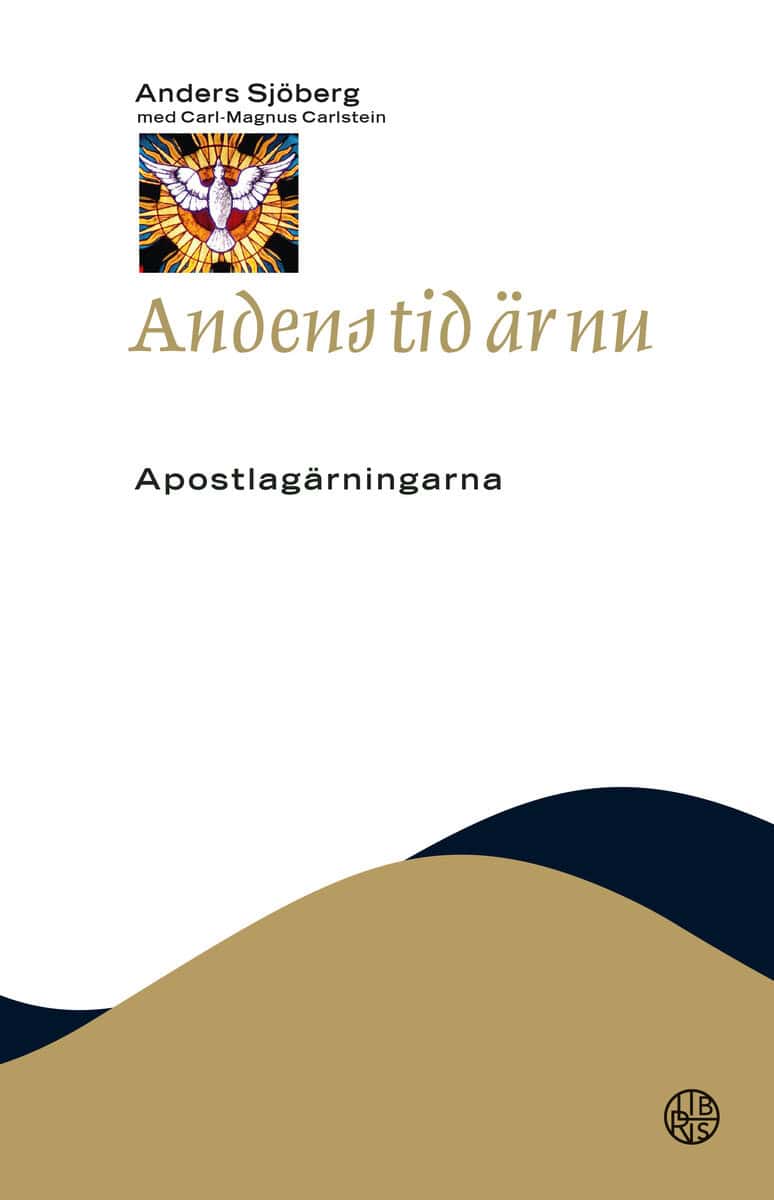 Sjöberg, Anders | Carlstein, Carl-Magnus | Andens tid är nu : Apostlagärningarna