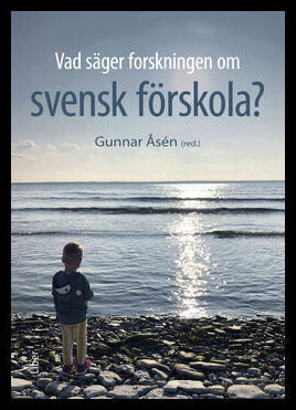 Åsén, Gunnar [red.] | Vad säger forskningen om svensk förskola?