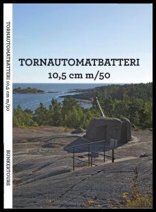 Hansson, Lars A.| Lausevic, Vladan | Tornautomatbatteri 10,5 cm m/50