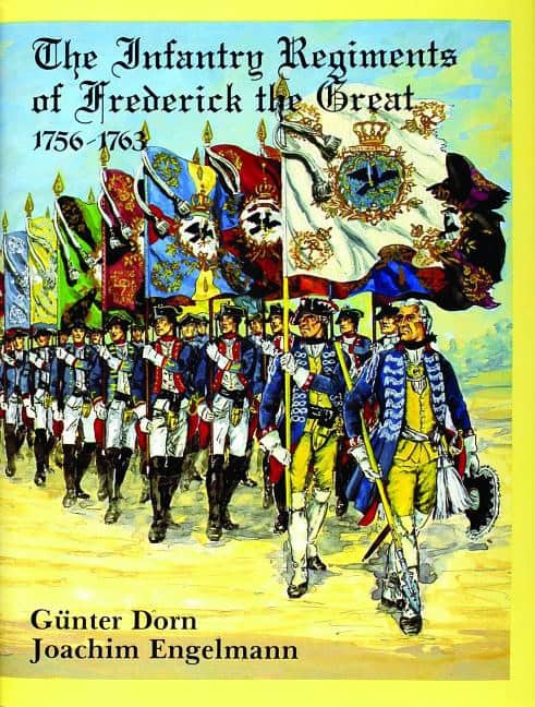 Gunther Dorn | The Infantry Regiments Of Frederick The Great 1756-1763