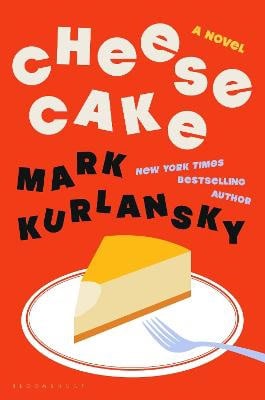 Kurlansky, Mark | Cheesecake
