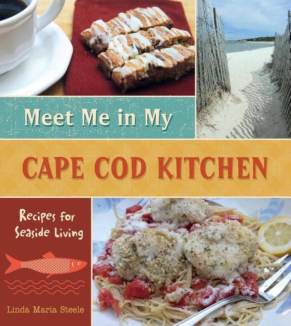 Steele, Linda Maria | Meet me in my cape cod kitchen : Recipes for seaside living