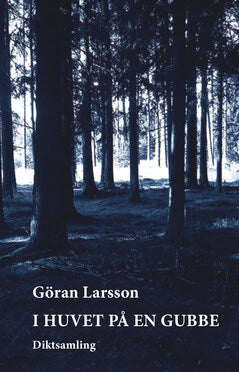 Larsson, Göran | I huvet på en gubbe : Diktsamling