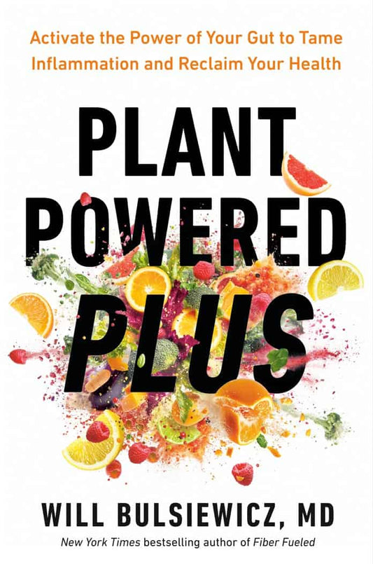 Bulsiewicz, Will | Plant Powered Plus : Activate the Power of Your Gut to Tame Inflammation and Reclaim Your Health