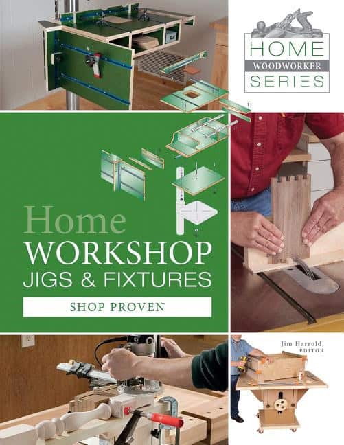 Jim Harrold | Home Workshop Jigs And Fixtures : 46 Shop-Proven Projects