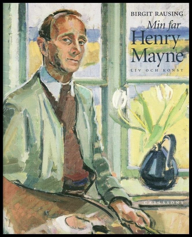 Rausing, Birgit | Min far Henry Mayne : Liv och konst