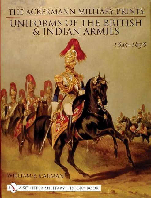 Carman, W.y. | Ackermann military prints : Uniforms of the british and indian armies 1840-