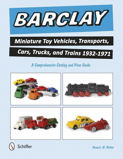 Melton, Howard W. | Barclay miniature toy vehicles, transports, cars, trucks, and trains 1932-1