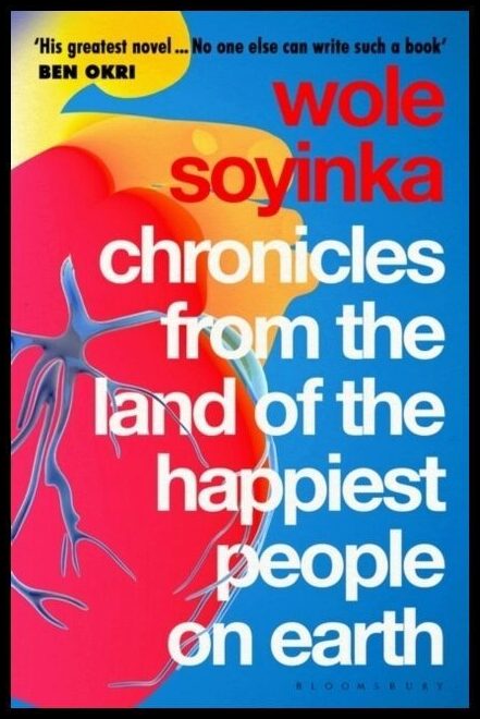 Soyinka, Wole | Chronicles from the Land of the Happiest People on Earth : 'Soyinka's great