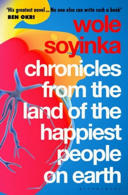 Soyinka, Wole | Chronicles from the Land of the Happiest People on Earth : 'Soyinka's great