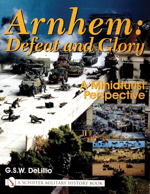 Delillo, G.s.w. | Arnhem : Defeat and glory - a miniaturist persepective