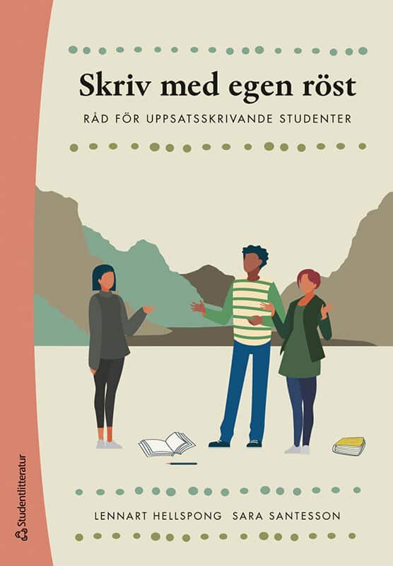 Hellspong, Lennart | Santesson, Sara | Skriv med egen röst : Råd för uppsatsskrivande studenter