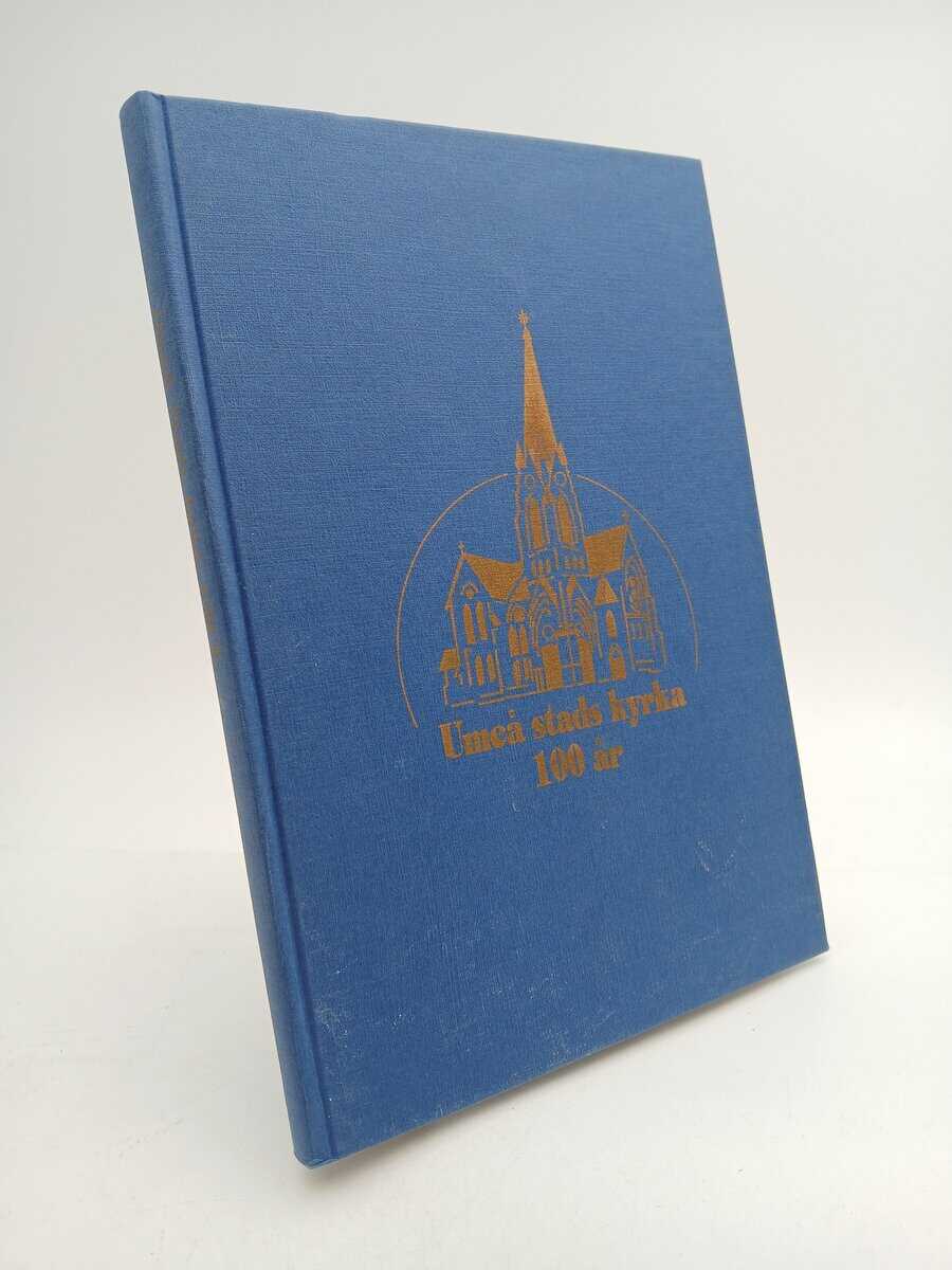 Forsman, Harald | Bäckström, Thommy | Lindegren, Peter | Seger, Karin | Umeå stads kyrka 100 år : Jubileumsskrift