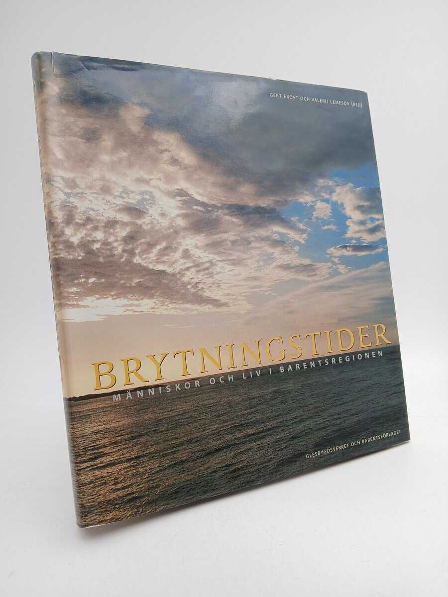 Frost, Gert | Lemesov, Valery M. [red.] | Brytningstider : Människor och liv i Barentsregionen