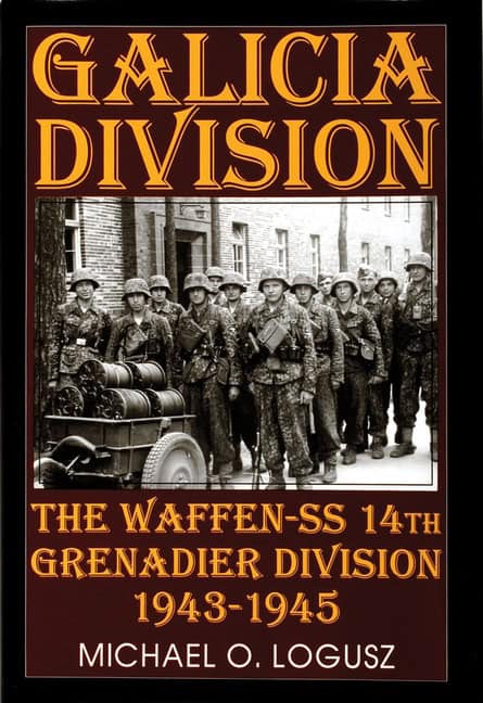 Logusz, Michael O. | Galicia division : The waffen-ss 14th grenadier division 1943-1945