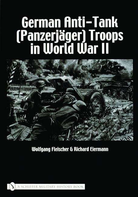 Wolfgang Fleischer | German Anti-Tank (Panzerjäger) Troops In World War Ii