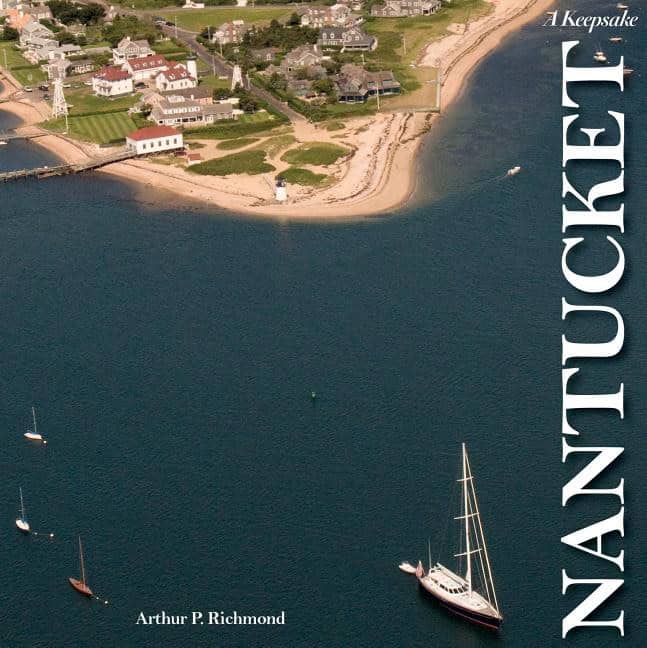 Arthur P. Richmond | Nantucket : A Keepsake