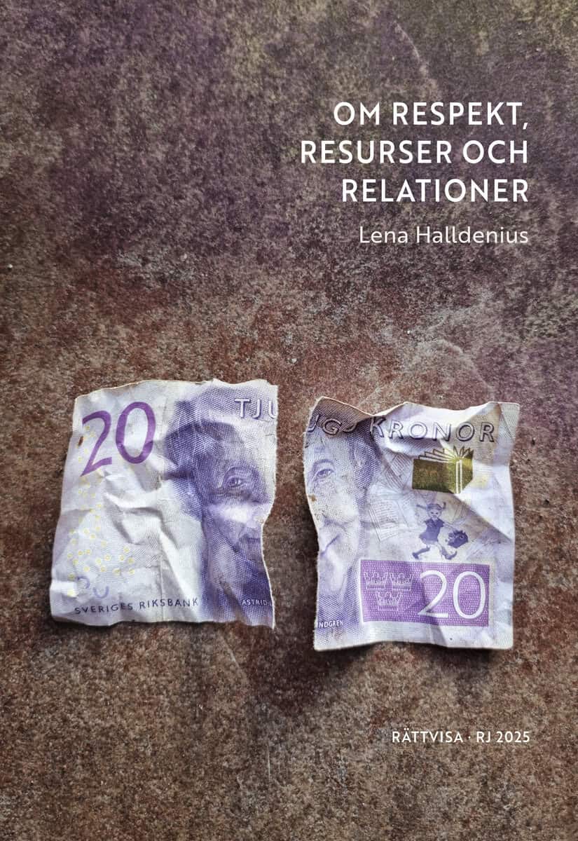Halldenius, Lena | Om respekt, resurser och relationer (RJ 2025 : Rättvisa)