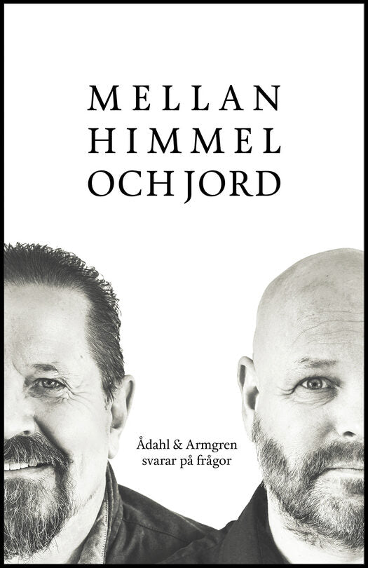 Ådahl, Simon| Armgren, Örjan | Mellan himmel och jord : Ådahl & Armgren svarar på frågor