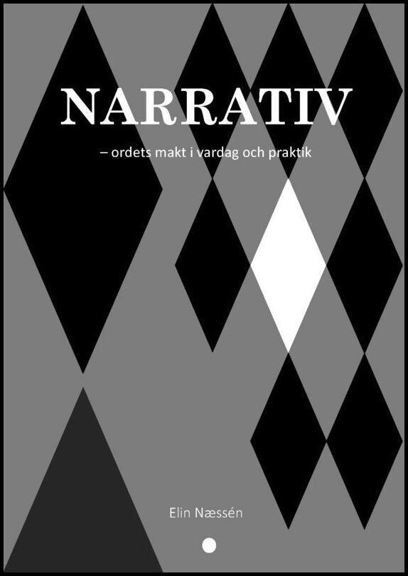 Naessen, Elin | Narrativ : Ordets makt i vardag och praktik