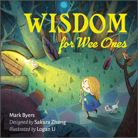 Byers , Mark | Zhang , Sakura | Li, Logan | Wisdom For Wee Ones