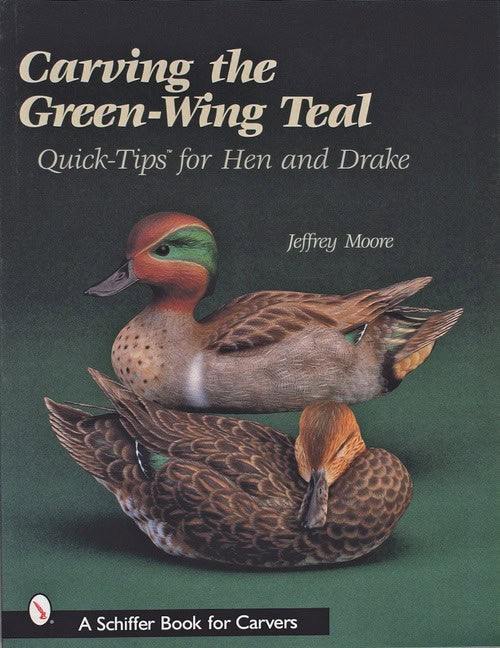 Jeffrey Moore | Carving The Green-Wing Teal : Quick Tips For Hen and Drake