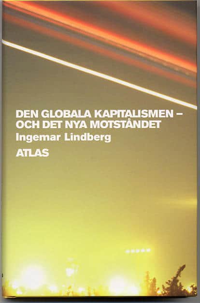 Lindberg, Ingemar | Den globala kapitalismen : Och det nya motståndet