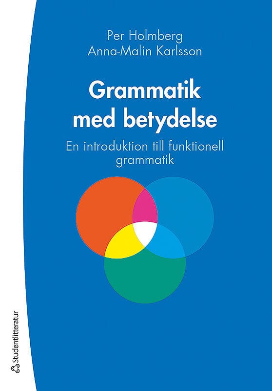 Holmberg, Per | Karlsson, Anna-Malin | Grammatik med betydelse : En introduktion till funktionell grammatik