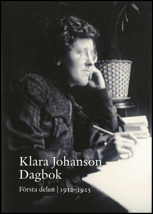 Johanson, Klara | Klara Johanson Dagbok. Första delen 1912-1925