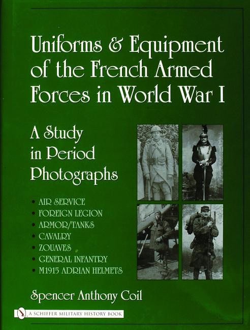 Spencer Anthony Coil | Uniforms And Equipment Of The French Armed Forces In World W