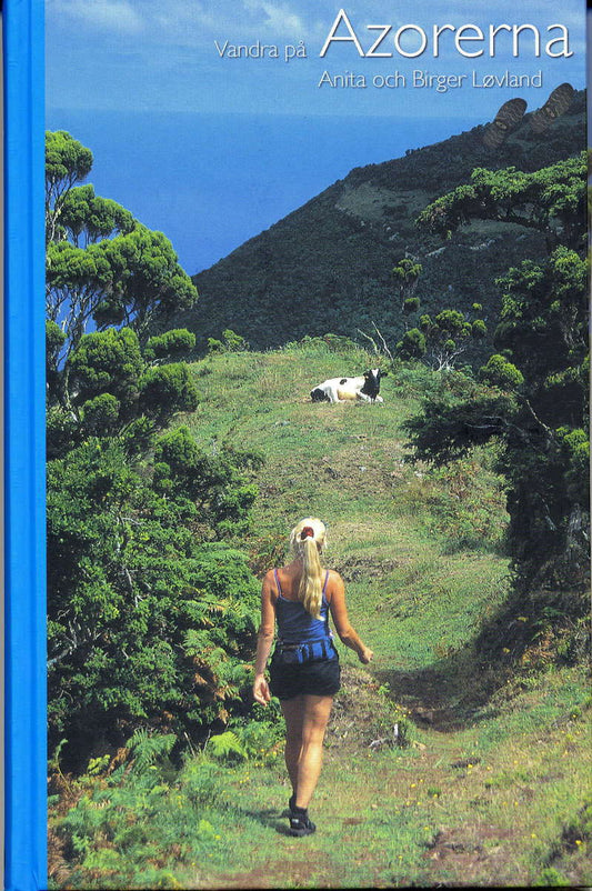 Lövland, Anita | Lövland, Birger | Vandra på Azorerna : 30 fina vandringsturer på Azorerna