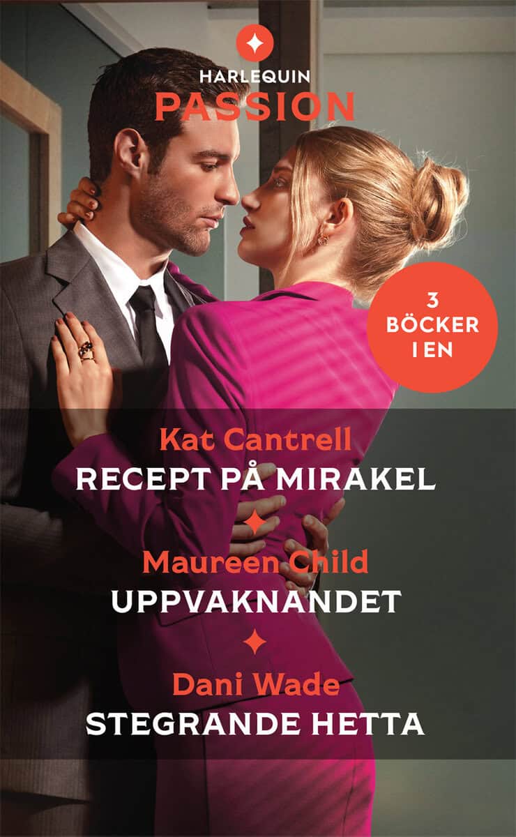 Cantrell, Kat | Child, Maureen | Wade, Dani | Recept på mirakel | Uppvaknandet | Stegrande hetta
