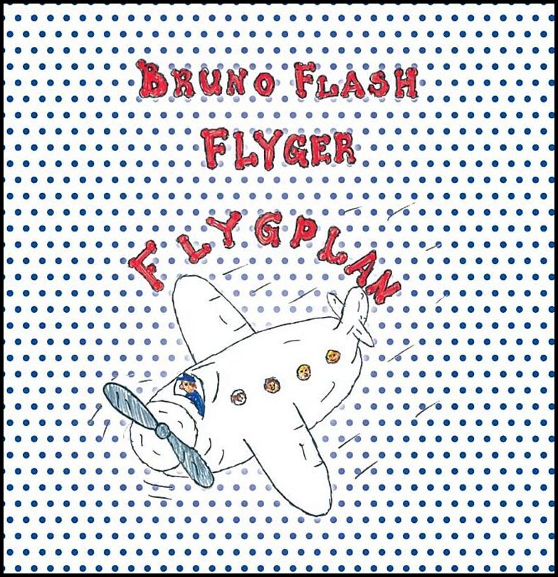 Bengths, Lisa | Eskilsson, Malin | Bruno Flash. Flyger flygplan