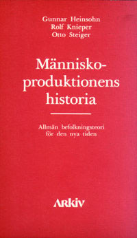 Heinsohn, Gunnar | Kneiper, Rolf | Steiger, Otto | Människoproduktionens historia : Alllmän befolkningsteori för den nya...