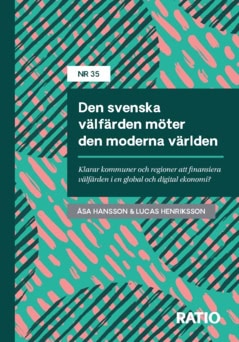 Henriksson, Lucas | Hansson, Åsa | Den svenska välfärden möter den moderna världen : Klarar kommuner och regioner att fi...