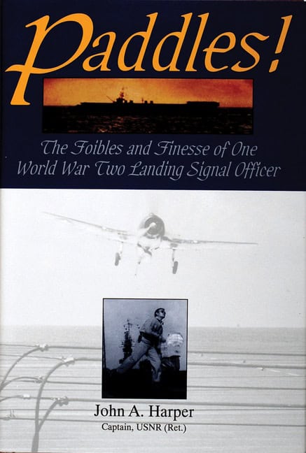 Harper, John A. | Paddles! : The foibles and finesse of one world war ii landing signal offic