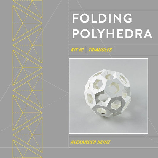 Alexander Heinz | Folding Polyhedra : Kit 2, Triangles