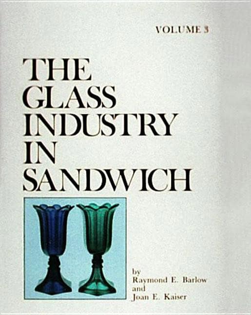 Raymond E. Barlow | The Glass Industry In Sandwich
