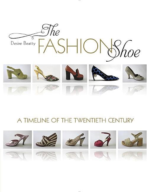 Desire Smith Beatty | The Fashion Shoe : A Timeline of the Twentieth Century