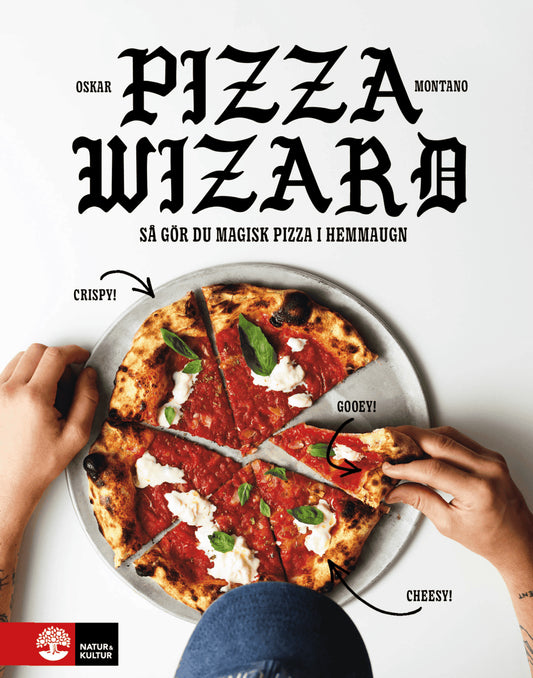 Montano, Oskar | Pizza wizard : Så gör du magisk pizza i hemmaugn