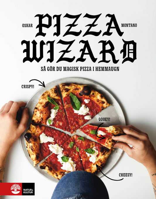 Montano, Oskar | Pizza wizard : Så gör du magisk pizza i hemmaugn