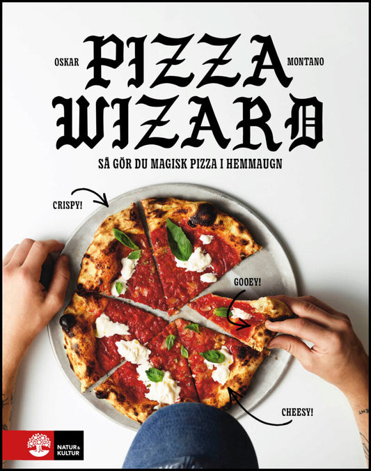 Montano, Oskar | Pizza wizard : Så gör du magisk pizza i hemmaugn