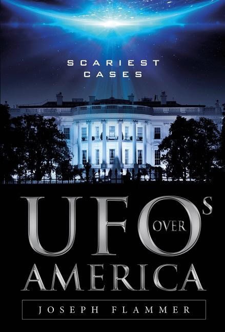 Joseph Flammer | Ufos Over America : Scariest Cases